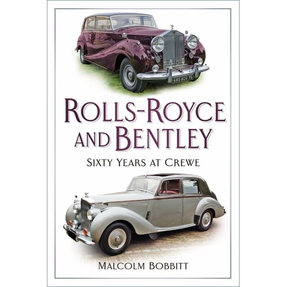 Rolls-Royce and Bentley: Sixty Years at Crewe, (Paperback)