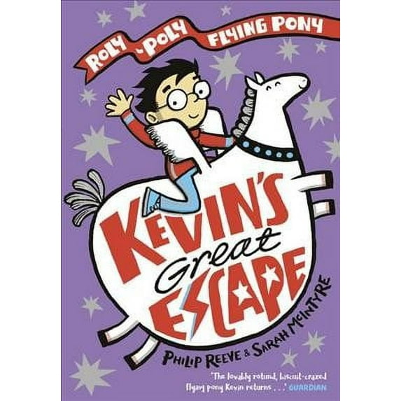 Kevin's Great Escape: A Roly-Poly Flying Pony Adventure Philip Reeve (Paperback)