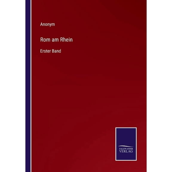 Rom am Rhein:Erster Band