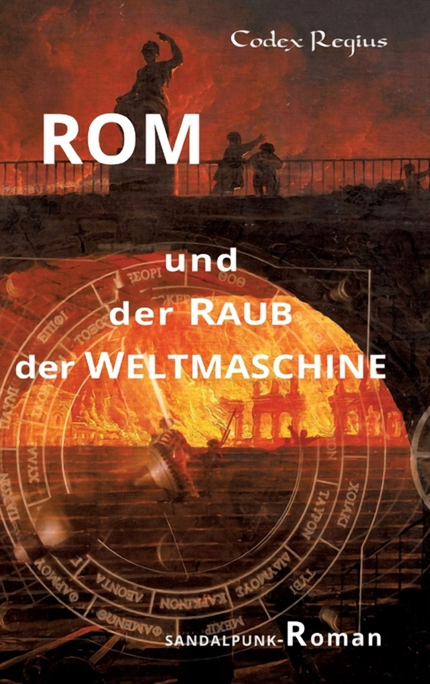 Rom und der Raub der Weltmaschine: Sandalpunk-Roman, (Hardcover)