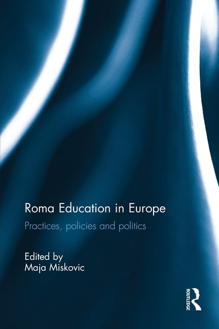 Roma Education in Europe: Practices, Policies and Politics, (Paperback)