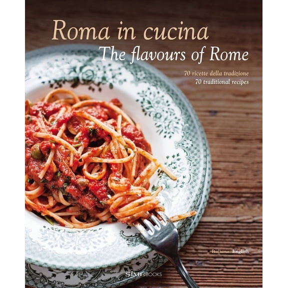 Roma in Cucina: The Flavours of Rome, (Hardcover)