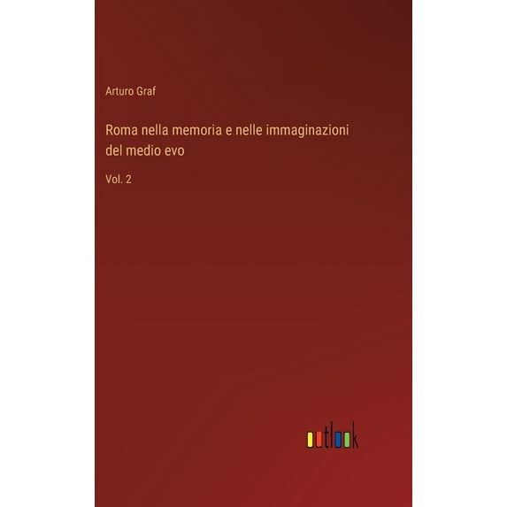Roma nella memoria e nelle immaginazioni del medio evo: Vol. 2 (Hardcover)