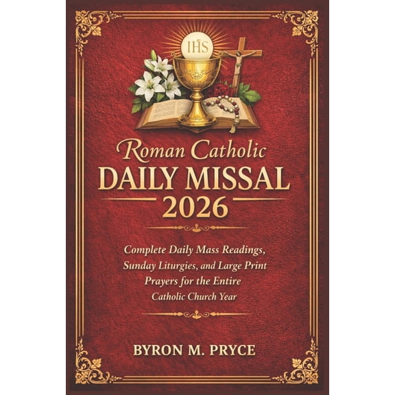 Roman Catholic Daily Missal 2026: Complete Daily Mass Readings, Sunday Liturgies, and Large Print Prayers for the Entire, (Paperback)