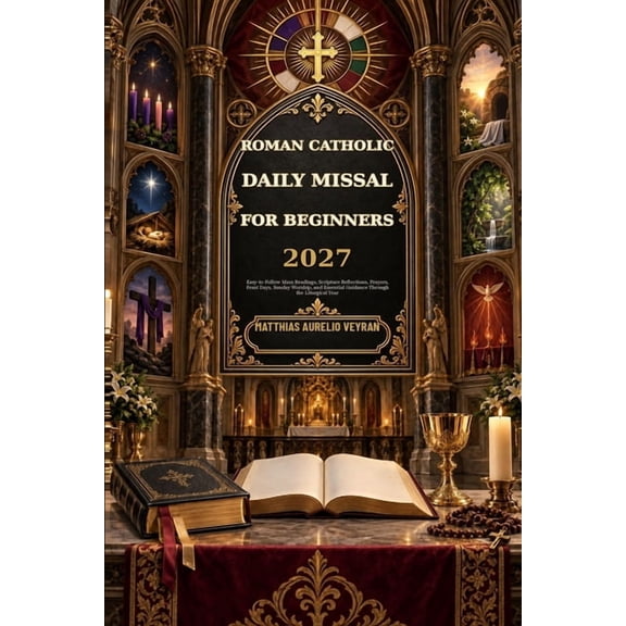 Roman Catholic Daily Missal for Beginners 2027: Easy-to-Follow Mass Readings, Scripture Reflections, Prayers, Feast Days, (Paperback)