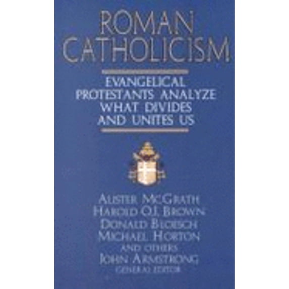 Pre-Owned Roman Catholicism: Evangelical Protestants Analyze What Divides and Unites Us (Hardcover) 0802471811 9780802471819