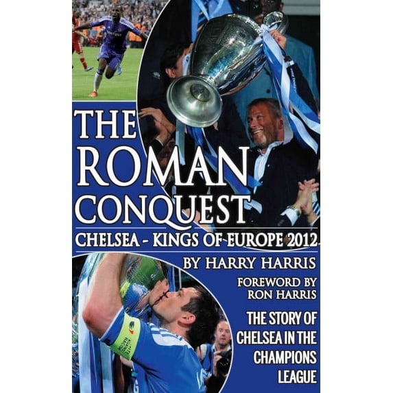 Roman Conquest : Chelsea - Kings of Europe 2012