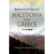 Roman Conquests: Macedonia and Greece (Paperback)