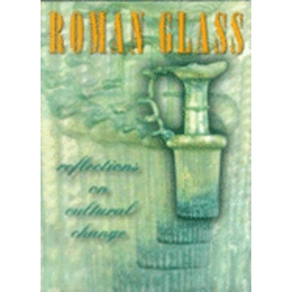 Pre-Owned Roman Glass: Reflections on Cultural Change (Paperback) 0924171731 9780924171734