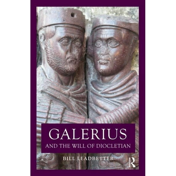 Roman Imperial Biographies Galerius and the Will of Diocletian, (Paperback)