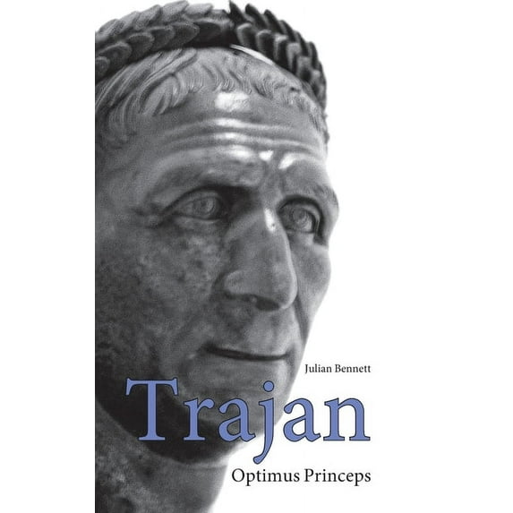 Roman Imperial Biographies Trajan: Optimus Princeps, (Hardcover)