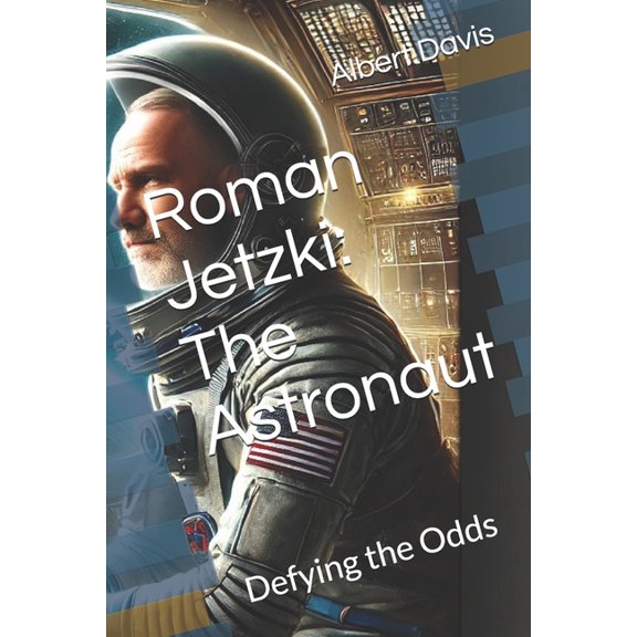 Beyond Light Roman Jetzki: The Astronaut: Defying the Odds, (Paperback)