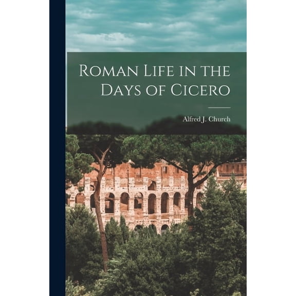 Roman Life in the Days of Cicero (Paperback)
