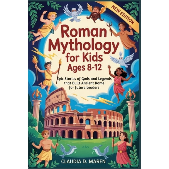 Roman Mythology for Kids Ages 8-12: Epic Stories of Gods and Legends that Built Ancient Rome for Future Leaders, (Paperback)