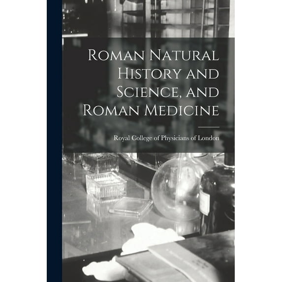 Roman Natural History and Science, and Roman Medicine (Paperback)