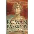 thumbnail image 1 of Roman Passions: A History of Pleasure in Imperial Rome, (Hardcover), 1 of 1
