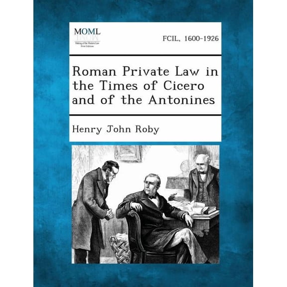 Roman Private Law in the Times of Cicero and of the Antonines (Paperback)