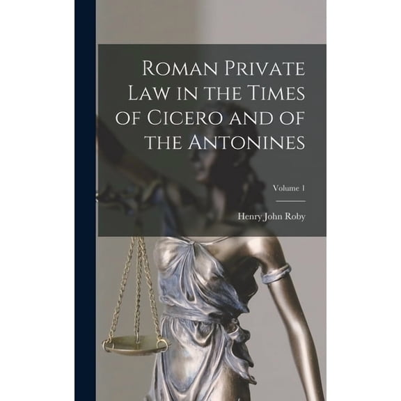 Roman Private Law in the Times of Cicero and of the Antonines; Volume 1, (Hardcover)