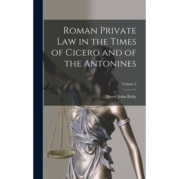 Roman Private Law in the Times of Cicero and of the Antonines; Volume 2, (Hardcover)