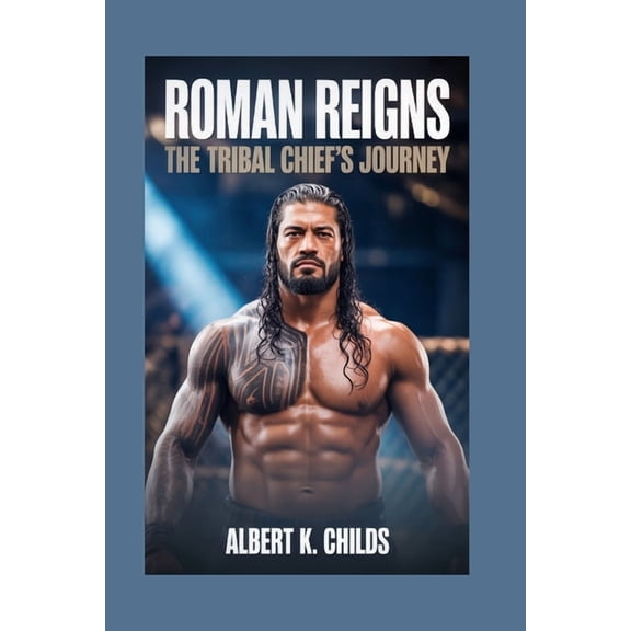 Roman Reigns: The Tribal Chief's Journey, (Paperback)