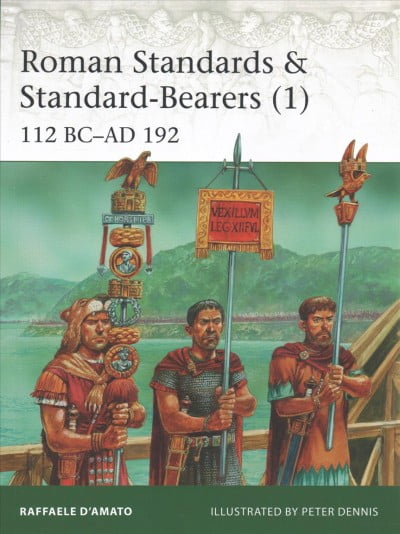 Roman Standards & Standard-Bearers (1): 112 BC-AD 192 (Paperback) by ...