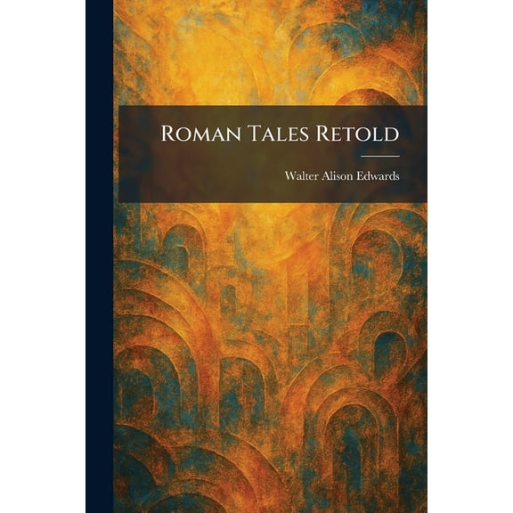 Roman Tales Retold, (Paperback)