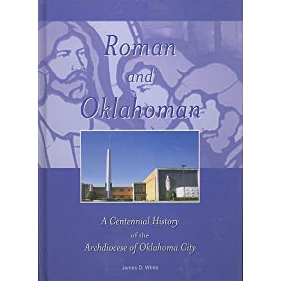 Pre-Owned Roman and Oklahoman a Centennial History of the Archdiocese of Oklahoma City 9782746807501 Used