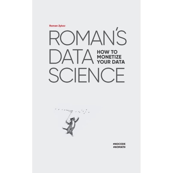 Roman's Data Science How to monetize your data, (Hardcover)