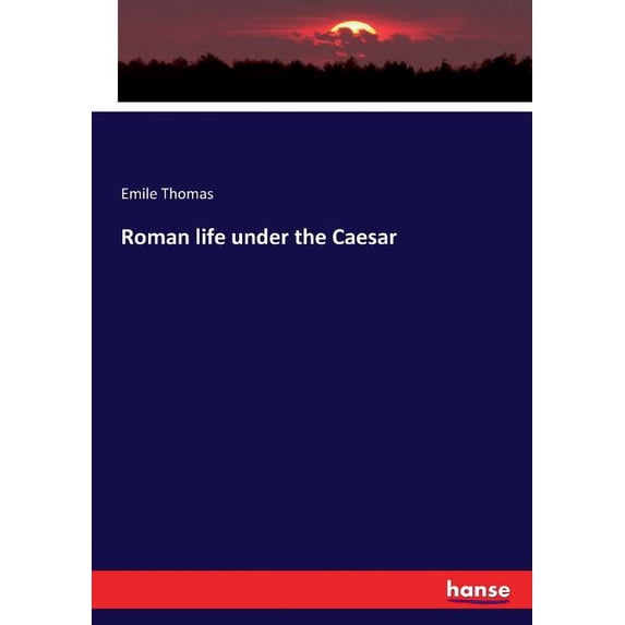 Roman life under the Caesar, (Paperback)