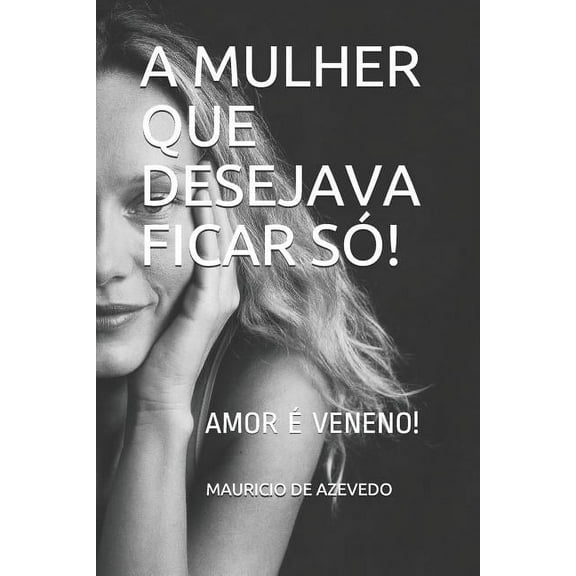Romance: A Mulher Que Desejava Ficar S (Paperback)