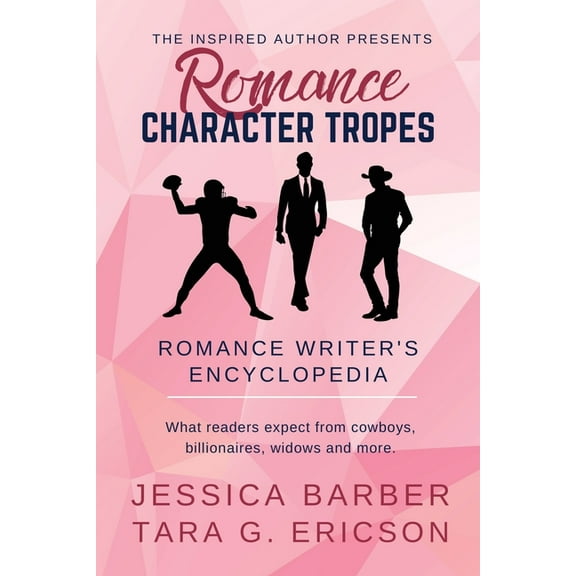 Romance Character Tropes: What Readers Expect from Cowboys, Billionaires, Widows, and more, (Paperback)