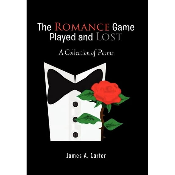 Romance Game Played and Lost : A Collection of Poems