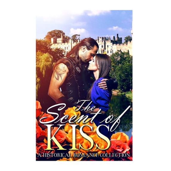 Romance : Highlander: The Scent of a Kiss (Scottish Historical Arranged Marriage Protector Romance Collection) (Paperback)