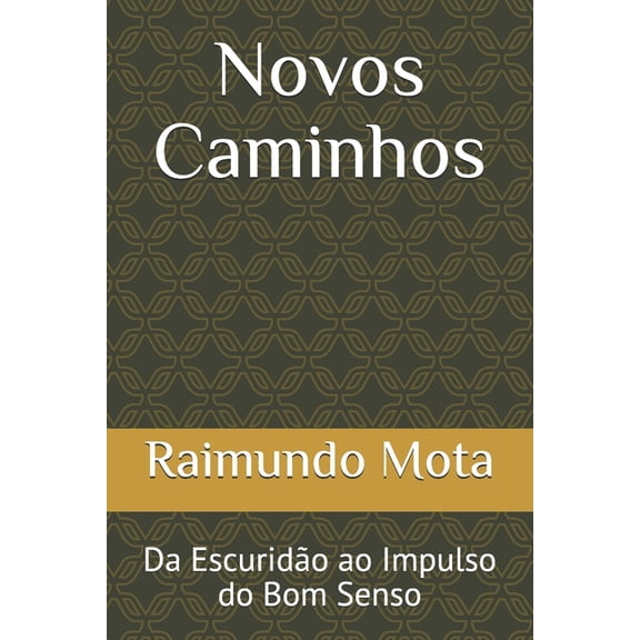 Romance Novos Caminhos: Da Escurido ao Impulso do Bom Senso, Book 1, (Paperback)