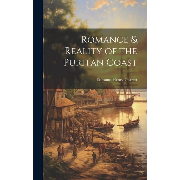 Romance & Reality of the Puritan Coast (Hardcover)