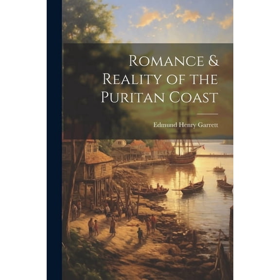 Romance & Reality of the Puritan Coast (Paperback)