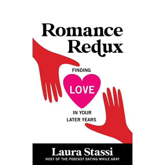 Romance Redux : Finding Love in Your Later Years (Hardcover)