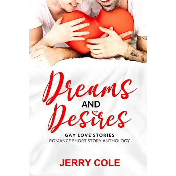 Romance Short Story Romance: Dreams and Desires: Gay Love Stories (Series #7) (Paperback)
