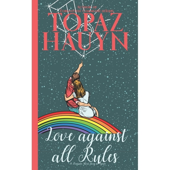 Romance Short Storys: Love Against all Rules: A Romance Short Story in Space (Paperback)