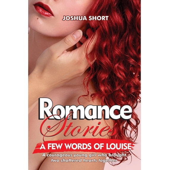 Romance Stories: A courageous young girl who brought two shattered hearts together, (Paperback)