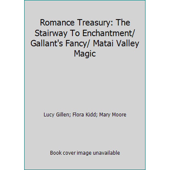 Pre-Owned Romance Treasury: The Stairway To Enchantment/ Gallant's Fancy/ Matai Valley Magic (Hardcover) 0373040431 9780373040476