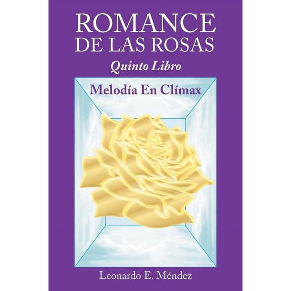 Romance de Las Rosas : Quinto Libro Melodia En Climax