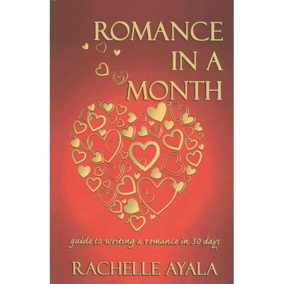 Romance in a Month : Guide to Writing a Romance in 30 Days