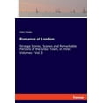 thumbnail image 1 of Romance of London: Strange Stories, Scenes and Remarkable Persons of the Great Town, in Three Volumes - Vol. 3, (Paperback), 1 of 1