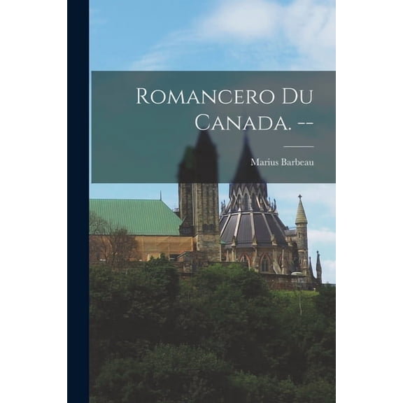 Romancero Du Canada. --, (Paperback)