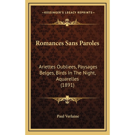 Romances Sans Paroles: Ariettes Oubliees, Paysages Belges, Birds in the Night, Aquarelles (1891) Hardcover