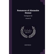Romances of Alexandre Dumas Dartagnan Ed; Volume 45 Paperback
