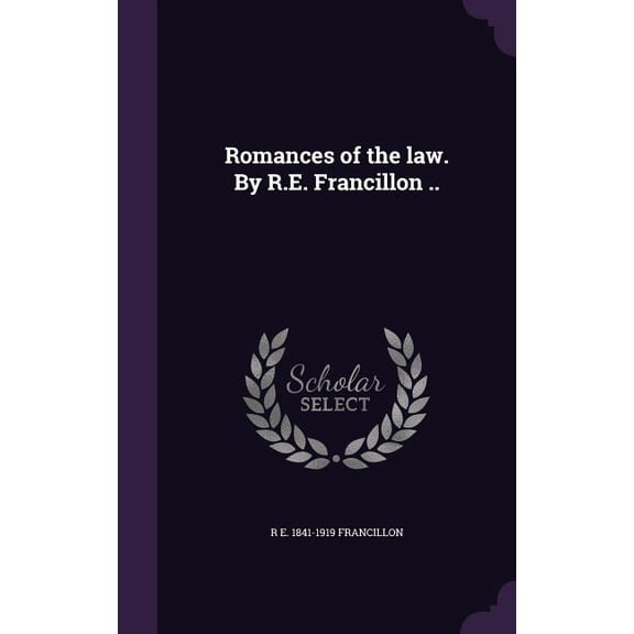 Romances of the law. By R.E. Francillon .. (Hardcover)