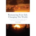 thumbnail image 1 of Romancing Your Life. Changing The World.: We can do it ourselves. Ethically. Quietly. Real life stories answer my 50 yea, (Paperback), 1 of 1