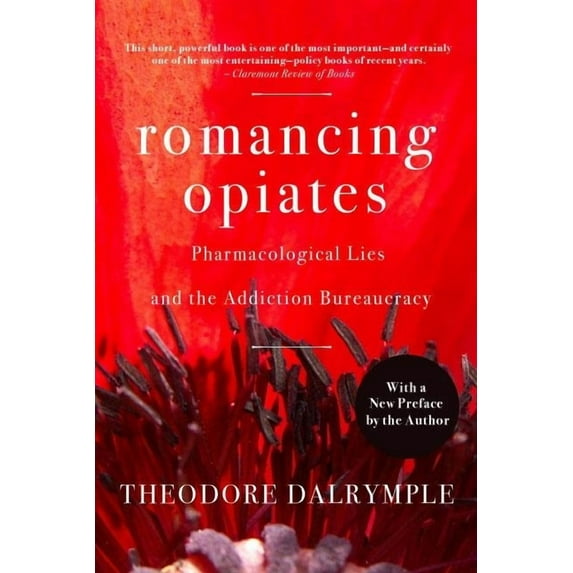 Romancing Opiates: Pharmacological Lies and the Addiction Bureaucracy, (Paperback)